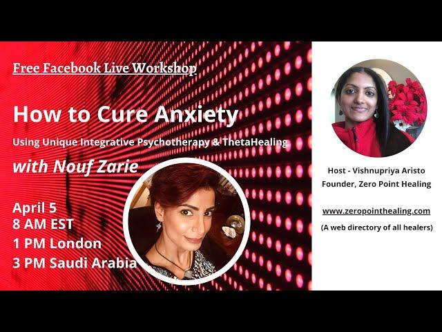 How to Cure Anxiety Using Unique Integrative Psychotherapy and ThetaHealing with Nouf Zarie