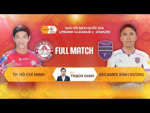 FULLMATCH: TP HỒ CHÍ MINH - BECAMEX BÌNH DƯƠNG | V.LEAGUE 1 - 2024/25
