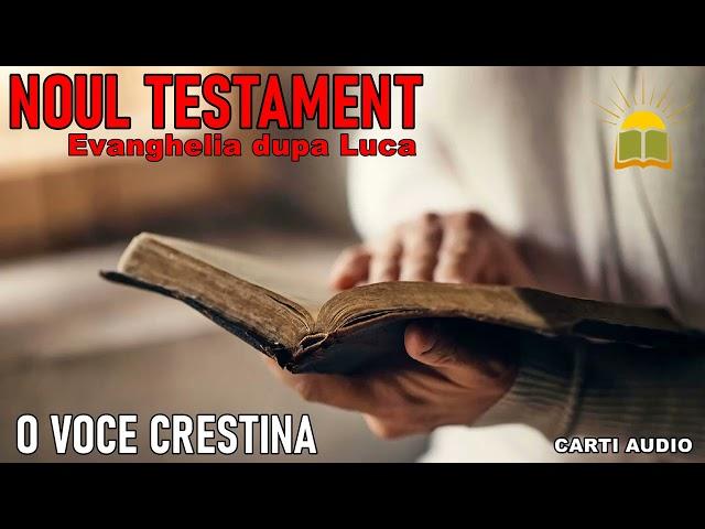 NOUL TESTAMENT  Evanghelia dupa Luca  O voce Crestina   Biblia audio  cap. 5-8