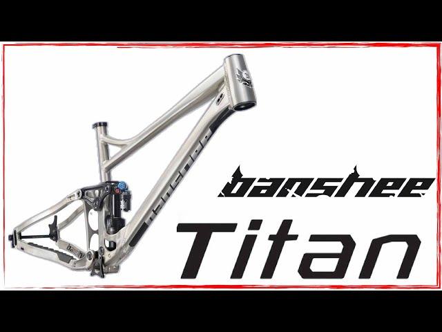 Why I bought a Banshee Titan