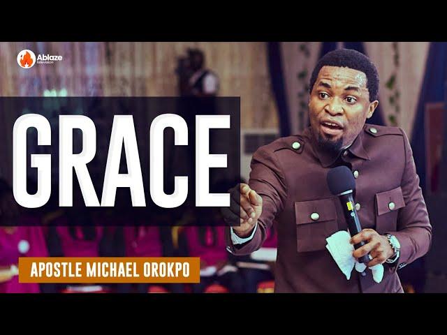 HOW TO ACTIVATE THE GRACE OF GOD IN YOUR LIFE | APOSTLE MICHAEL OROKPO