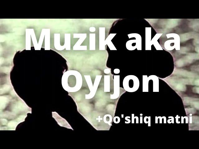 Muzik aka - Oyijon +qo'shiq matni