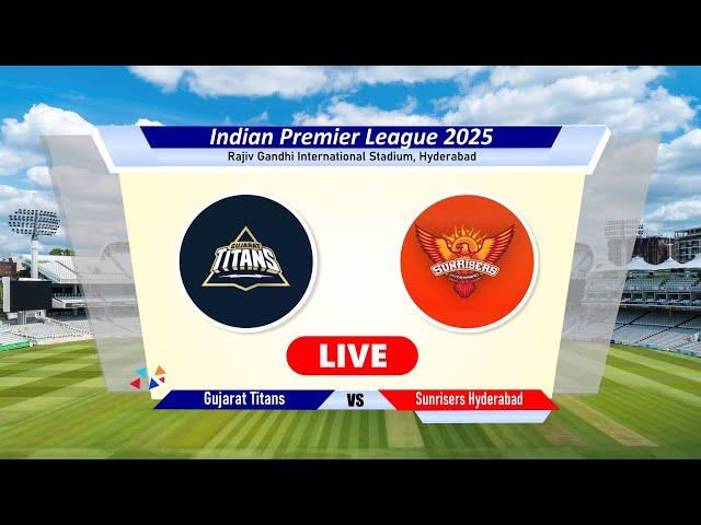 Live: IPL 2025 - GT vs SRH | Gujarat Titans vs Sunrisers Hyderabad Live Cricket Match