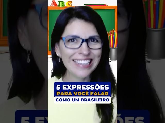 5 EXPRESSIONS to help you speak like a BRAZILIAN