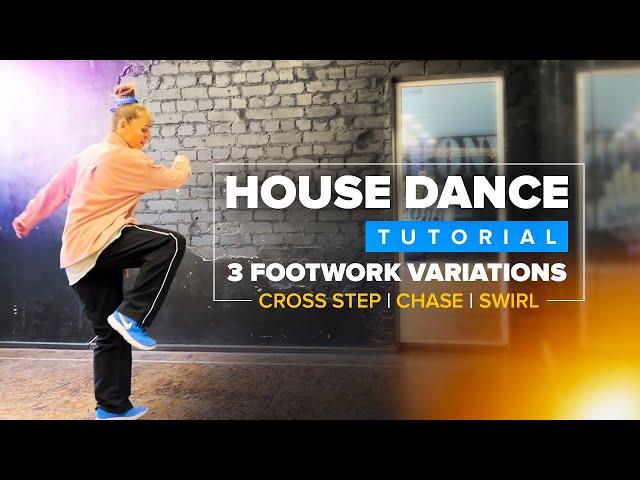 House Dance Tutorial | Cool Footwork Variations to Cross Step, Chase and Swirl