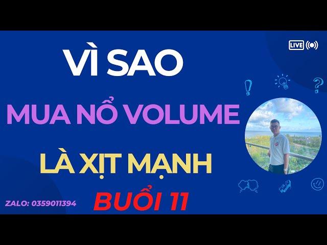 MUA NỔ KHỐI LƯỢNG LÀ XỊT MẠNH | CÁCH QUẢN LÝ DANH MỤC ĐẦU TƯ | KHÓA HỌC PHÂN TÍCH KỸ THUẬT | BUỔI 11