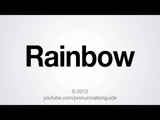 How to Pronounce Rainbow