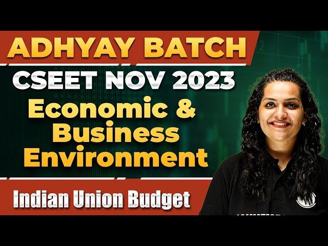 Indian Union Budget | Economic and Business Environment For CSEET | CSEET Nov 2023