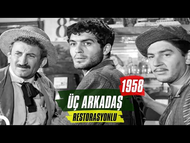 Üç Arkadaş | 1958 | Fikret Hakan - Muhterem Nur | Restorasyonlu