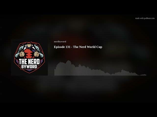 Episode 131 - The Nerd World Cup