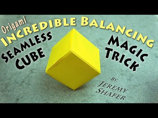 Balancing Seamless Cube + Origami Magic Trick