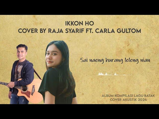 IKKON HO - Cover by Raja Syarif ft. Carla Gultom (Audio dan Lirik)