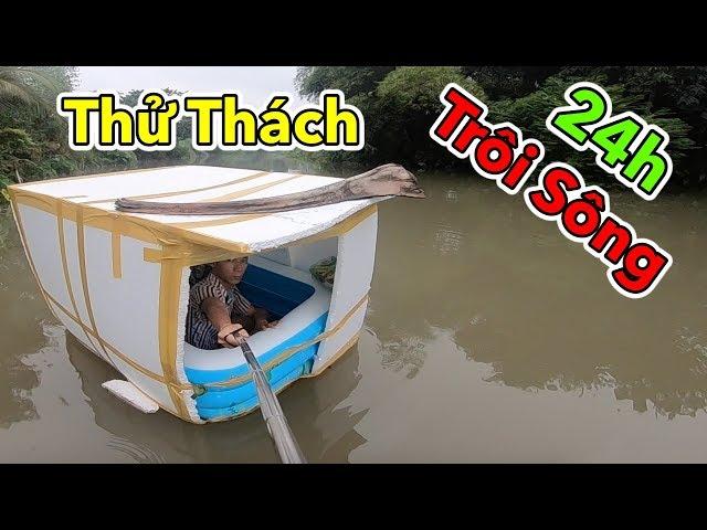 Lâm Vlog - Thử Thách 24h Sống Trong Thùng Xốp Trôi Sông | 24 Giờ Trôi Trên Sông