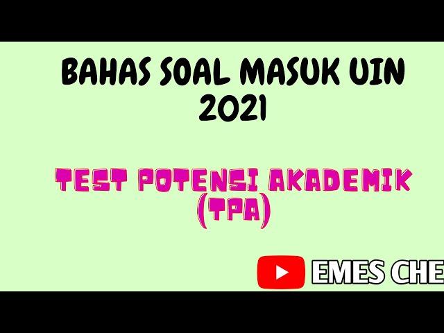 BAHAS SOAL UJIAN MANDIRI UIN 2021 | SOAL TEST POTENSI AKADEMIK (TPA)