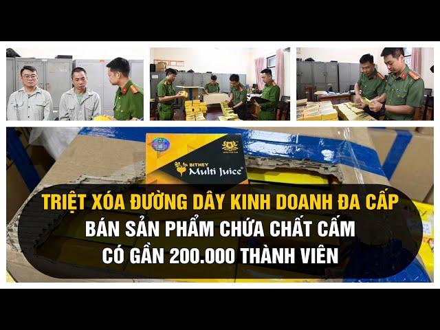 Triệt xóa đường dây kinh doanh đa cấp bán sản phẩm chứa chất cấm có gần 200.000 thành viên
