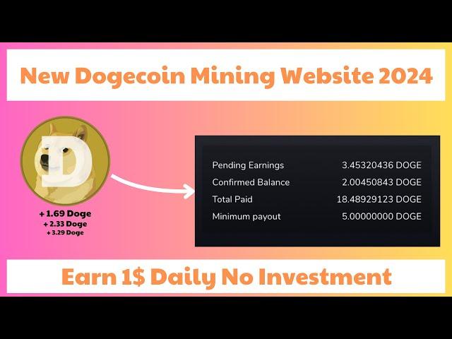 NEW!!! DogeCoin (DOGE) Mining Website 2024 | Free Cloud Mining Site | Earn Free 1$ Daily