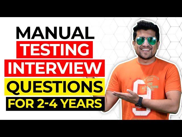 Manual Testing Interview Questions for 2-4 Year Of Experience | You Can't Miss This