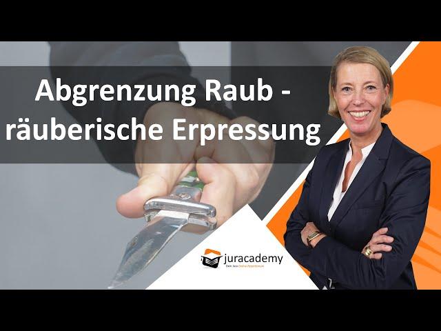 Abgrenzung Raub - räuberische Erpressung ► juracademy.de