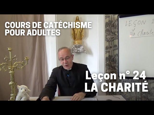 Catéchisme (24/32) - La Charité