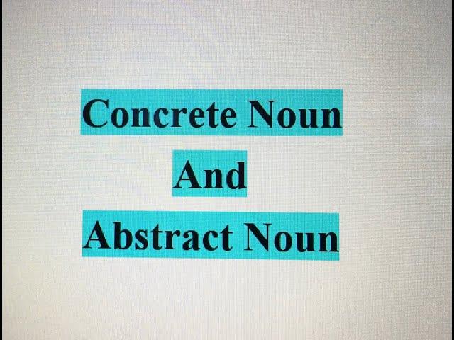 Concrete Noun And Abstract Noun