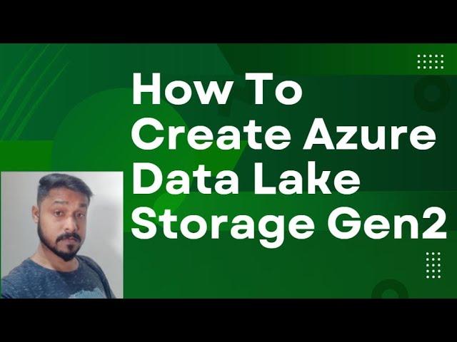 How To Create Azure Data Lake Storage Gen2
