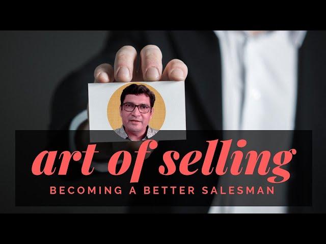 Be The Best Salesperson Ever | Mastering The Art Of Selling