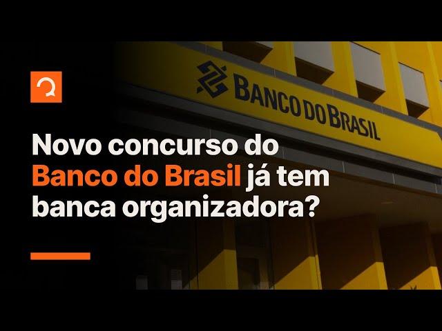 Concurso Banco do Brasil já tem banca? NotíciasQ #aovivo