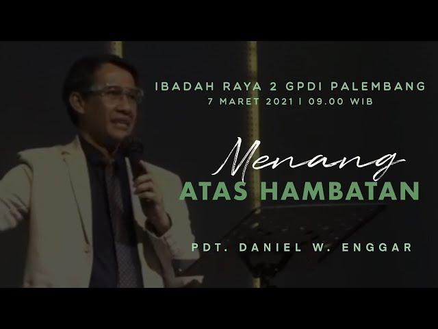 IBADAH MINGGU II ONLINE - 7 MARET  2021 | Pdt. Daniel Widodo Enggar | GPdI Palembang