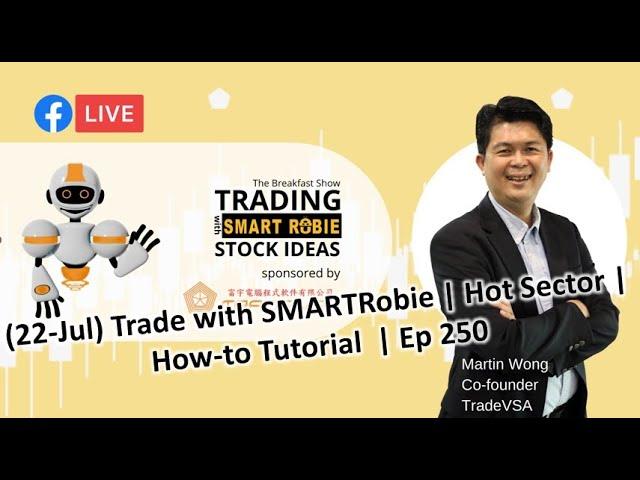 (22-Jul) Trade with SMARTRobie | Hot Sector | How-to Tutorial  | Ep 250