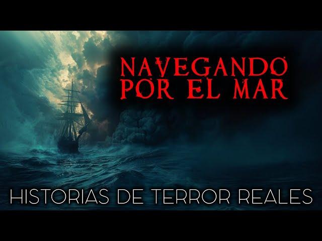 Historias de Terror Navegando por el Mar | Historias Reales