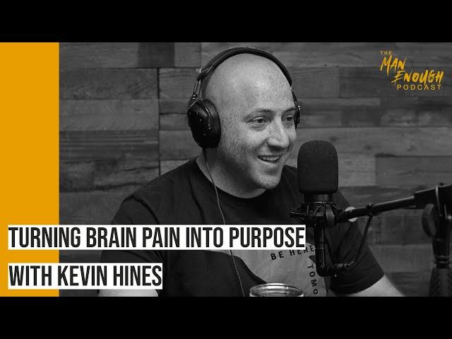 The Power of Self-Love: Kevin Hines on Turning Brain Pain into Purpose | The Man Enough Podcast