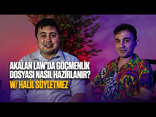 Akalan Law’da Göçmenlik Dosyası Nasıl Hazırlanır? w/ @halilsoyletmez