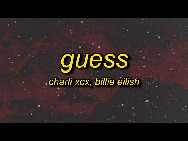 Charli xcx - Guess (ft. Billie Eilish) Lyrics