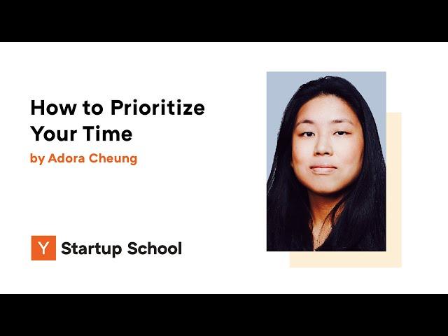 Adora Cheung - How to Prioritize Your Time