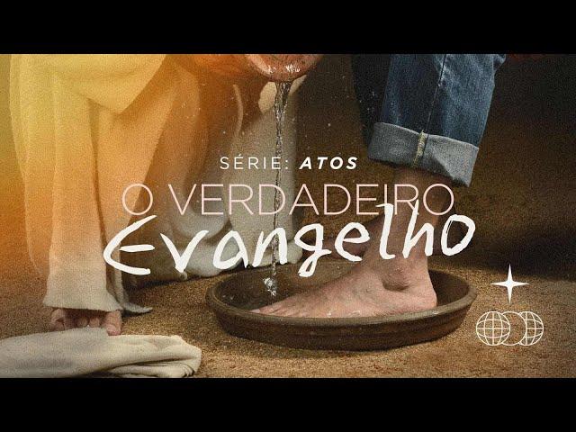 SÉRIE ATOS // O VERDADEIRO EVANGELHO