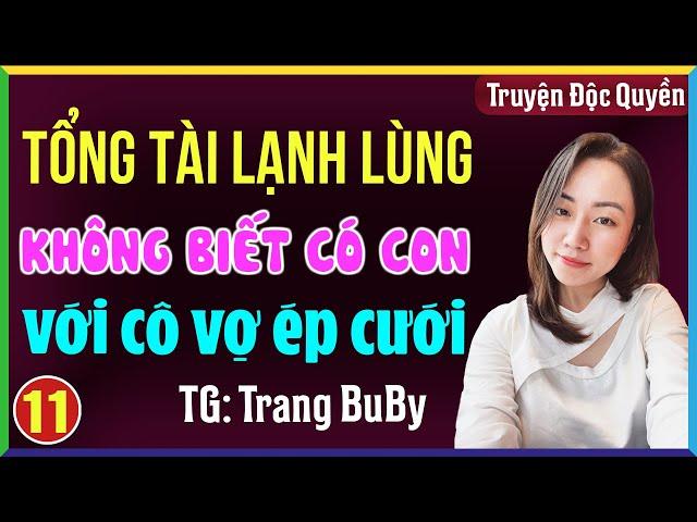 Tổng tài lạnh lùng không biết có con với cô vợ ép cưới Tập 11: Đọc truyện đêm khuya