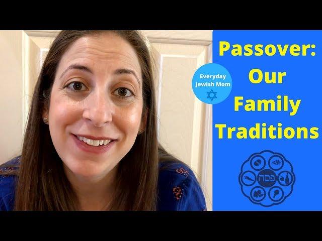 Passover: Our Family Traditions / Real-Life Passover with Kids