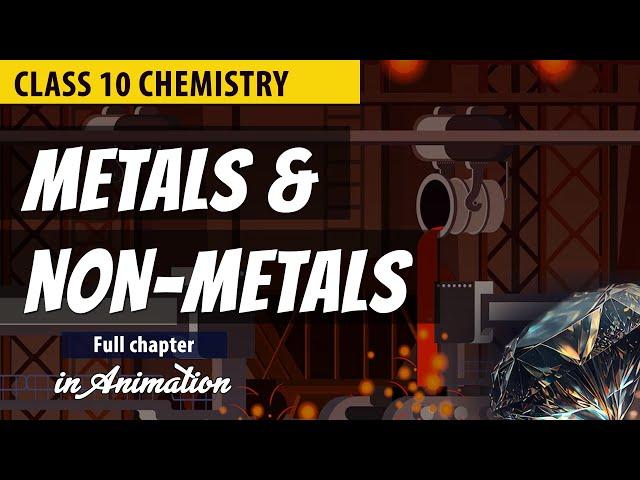 Metals and Non Metals Class 10 Full Chapter (Animation) | Class 10 Science Chapter 3 | CBSE | NCERT