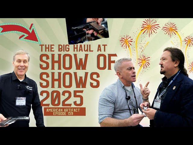 The Big Haul at Show of Shows 2025!!! | American Artifact Episode 159