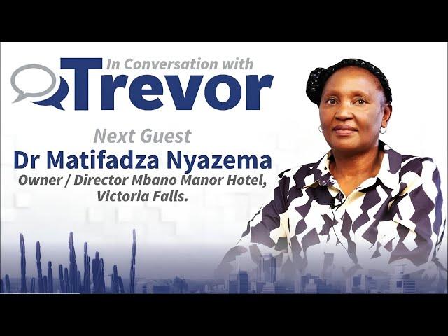 Dr Matifadza Nyazema, Owner Of Mbano Manor Hotel, Victoria Falls In Conversation With Trevor