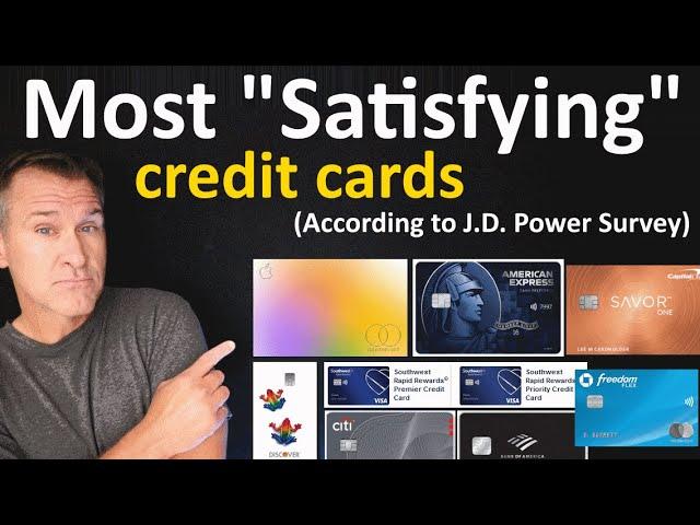 MOST "SATISFYING" CREDIT CARDS  (According to New J.D. Power Card Satisfaction Survey)