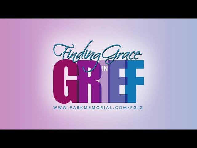 Park Memorial presents Finding Grace in Grief