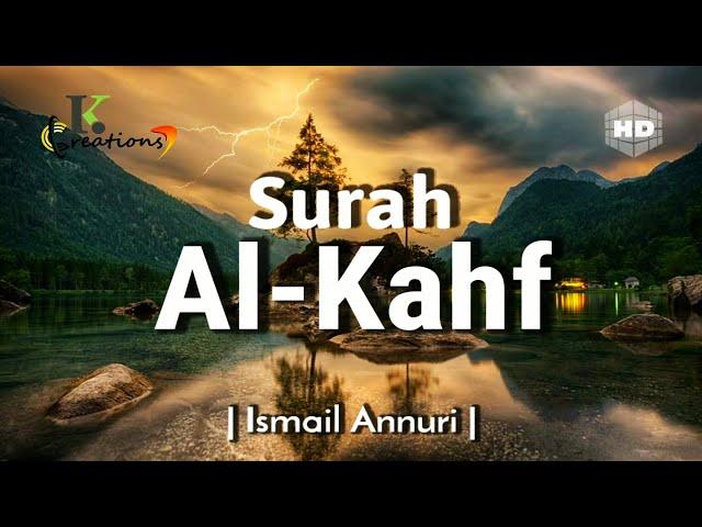 Surah Al-Kahf | سورۃ الکھف | Beautiful Recitation By Ismail Annuri | English Translation [HD]