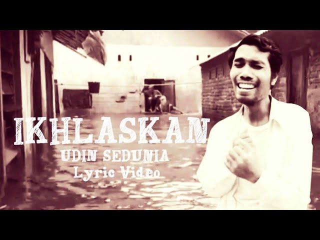 Ikhlaskan - Udin Sedunia (Lyric Video) || Lagu Motivasi Hidup 2022 || Lagu buat semua yang di Uji