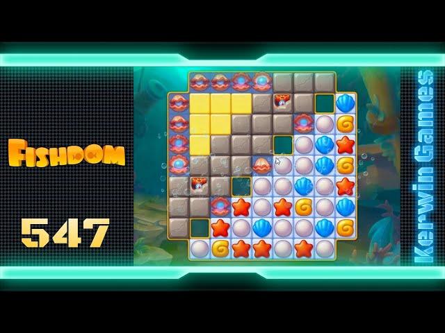 Fishdom Level 547 - No Boosters Gameplay