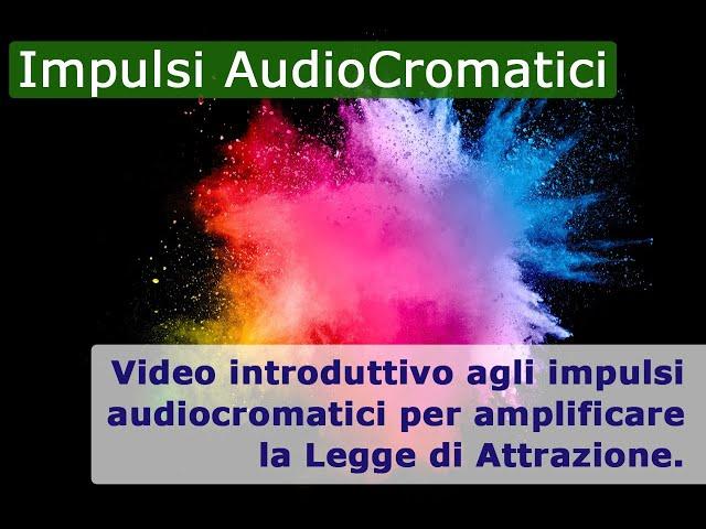 Introduzione agli Impulsi AudioCromatici - Legge di Attrazione