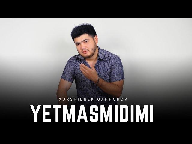 Xurshidbek Qahhorov  - Yetmasmidimi ( Official Music )