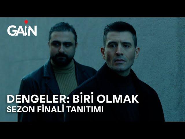 Dengeler: Biri Olmak | Sezon Finali | 31 Mayıs'ta Sadece GAİN'de! 