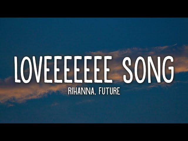 Rihanna - Loveeeeeee Song (Lyrics) Ft. Future