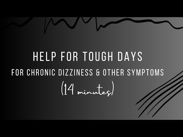 Help for Tough Days for Neural Circuit Dizziness, Tinnitus, Hyperacusis & Pain